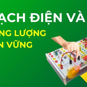 Mạch điện và năng lượng bền vững - Tiểu học