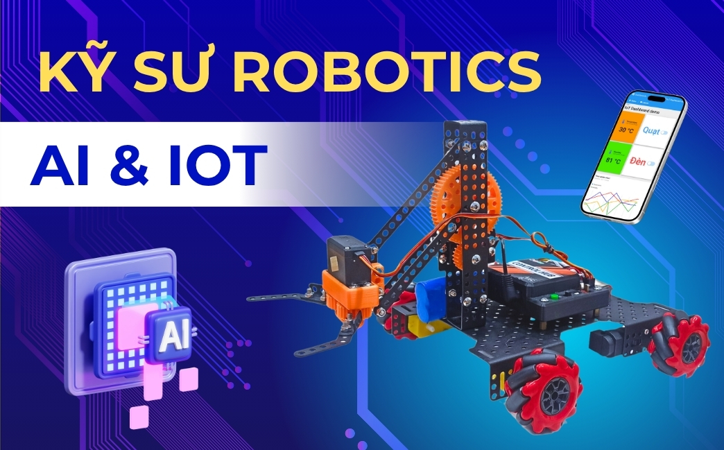Kỹ Sư Robotics: Công nghệ AI & IoT
