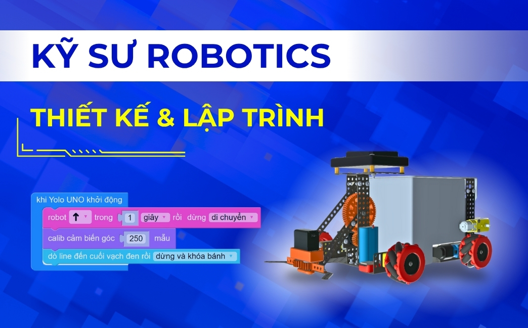 Kỹ Sư Robotics: Thiết Kế & Lập Trình